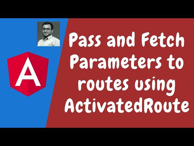 50. Passing and Fetching Parameters to Routes using ActivatedRoute snapshot in Angular.