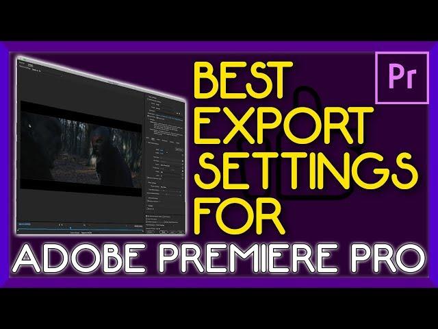 BEST Export Settings On Premiere Pro - HIGHEST QUALITY