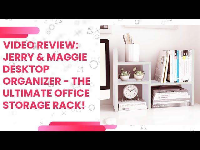 Video Review: Jerry & Maggie Desktop Organizer - The Ultimate Office Storage Rack!