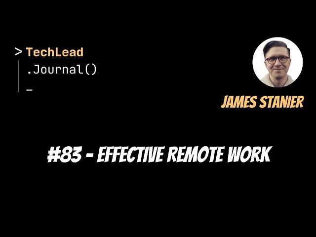 #83 - Effective Remote Work - James Stanier