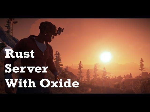 TUTORIAL #6: How To Host A Dedicated Rust Server With Oxide