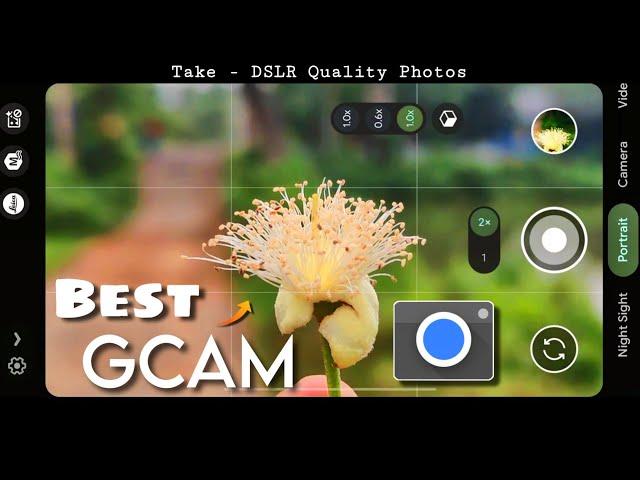 Best GCAM ( Google Camera ) For Your Phone  || Take - DSLR Quality Photos . Google Camera .