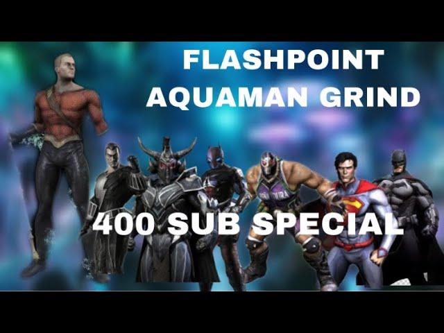 INJUSTICE MOBILE | GRINDING FOR FLASHPOINT AQUAMAN | 400 SUBSCRIBER SPECIAL CELEBRATION!