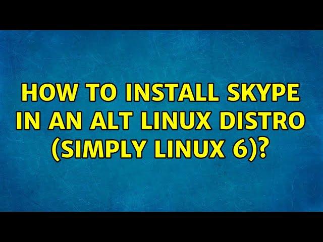 How to install skype in an ALT Linux distro (Simply Linux 6)?