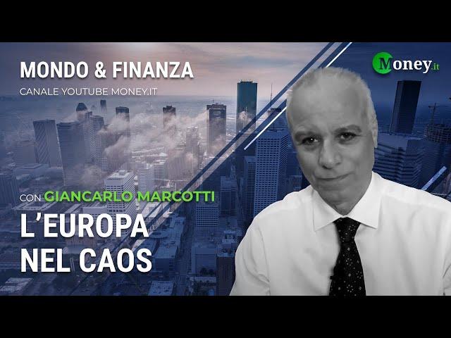 L'EUROPA NEL CAOS - GIANCARLO MARCOTTI - Mondo&Finanza