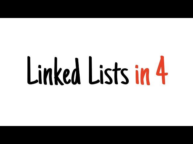 Linked lists in 4 minutes