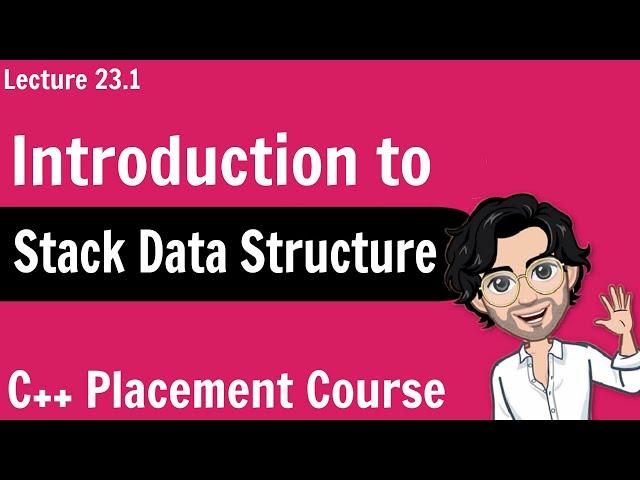 Stack Data Structure - Introduction | C++ Placement Course | Lecture 23.1