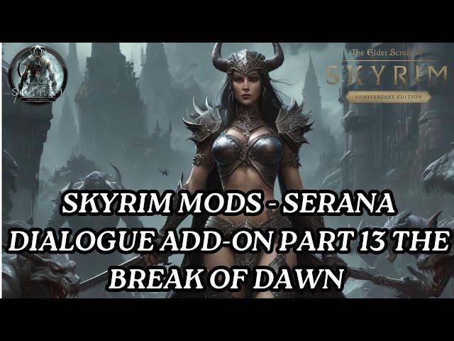 Skyrim Mods - Serana Dialogue Add-On Part 13 The Break of Dawn #skyrim   #skyrimmods #gaming