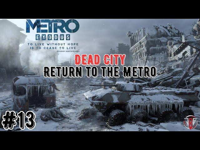 Metro Exodus | Dead City- Return to the Metro | Walkthrough- 13 | Detailed Gameplay | Jak B Gaming |