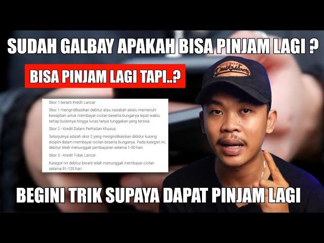 Sudah GALBAY Apakah Bisa Pinjam Lagi? Begini TRIK Supaya Dapat Pinjam Lagi Di Pinjol