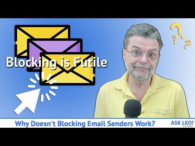 Why Doesn’t Blocking Email Senders Work?