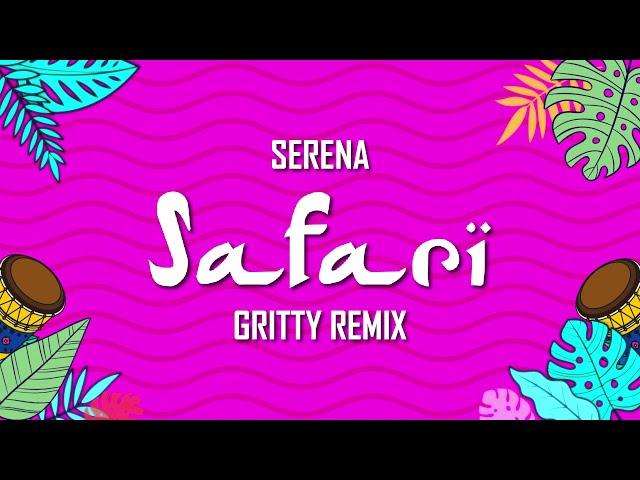 Serena - Safari | Gritty Remix | Lyrics Video