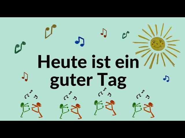 Kinderlied - Heute ist ein guter Tag