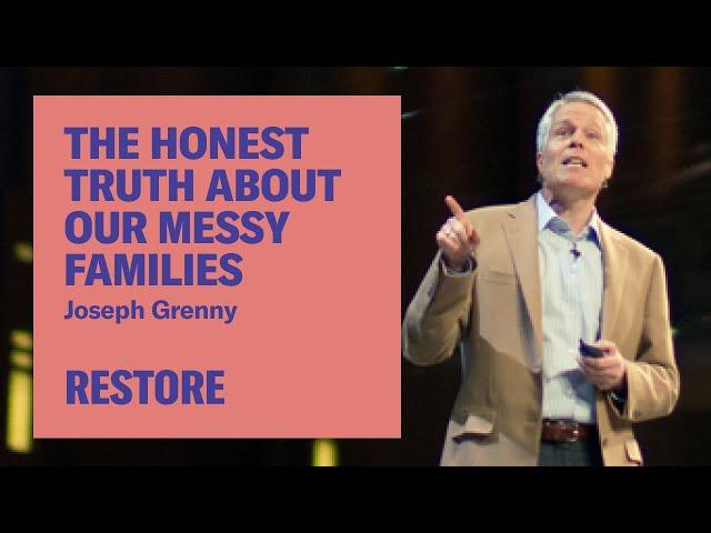 The Honest Truth about our Messy Families - A Conversation with Joseph Grenny