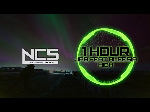 JPB - High (feat. Aleesia) [NCS10 Release] (1 HOUR)