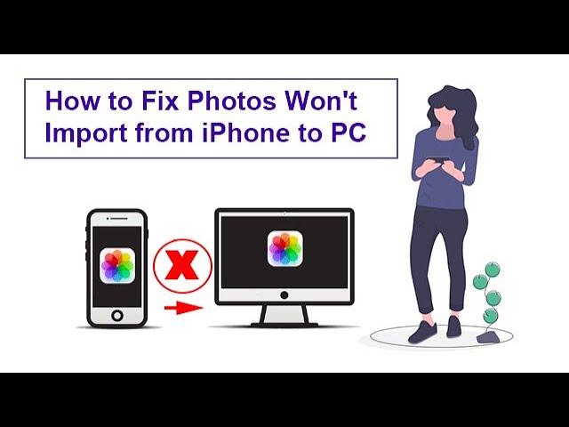How to Fix Photos Won't Import from iPhone to PC