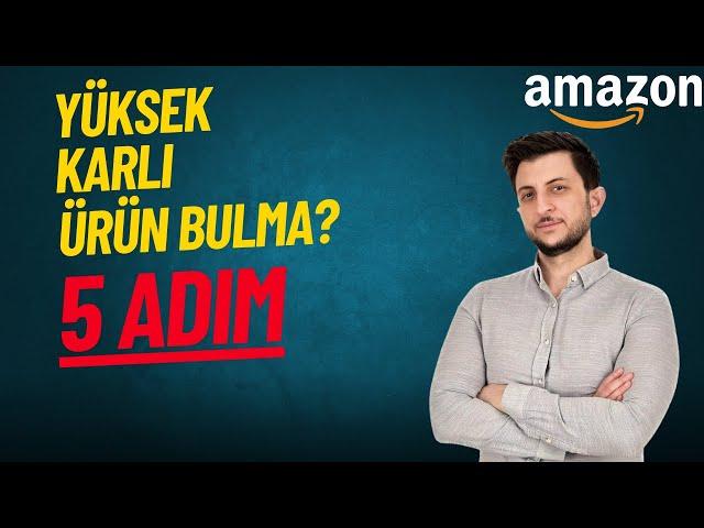 5 Adımda Amazon'da Niş Ürün Bularak Satışları ve Kârlılığı Katlama Rehberi