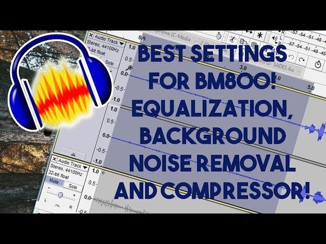 Best Settings for BM800 Microphone! Noise Reduction, Equalization and Compressor!