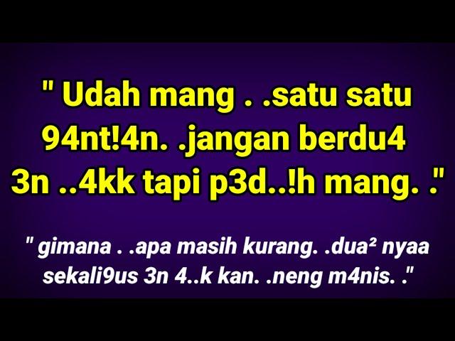 Satu satu Mang Gantian jangan berdua mang || cerpen romantis