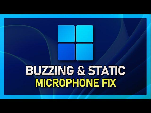 Windows 11 - How To Remove Buzzing & Static Noise from Microphone