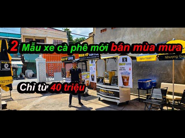 Xe cà phê mang đi _ 2 mẫu xe bán cà phê mới cho mùa mưa chống được nắng mưa và bụi 0767.193.097