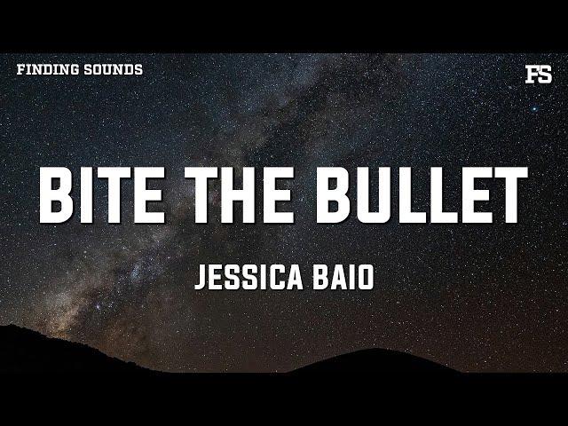 Jessica Baio - bite the bullet (Lyrics)