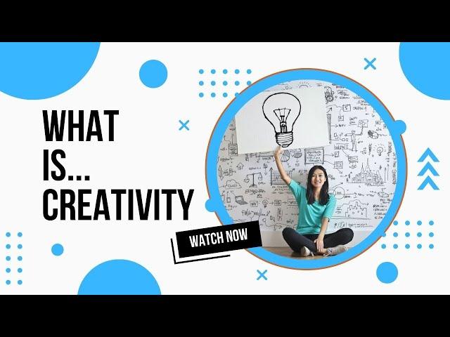 What is Creativity?