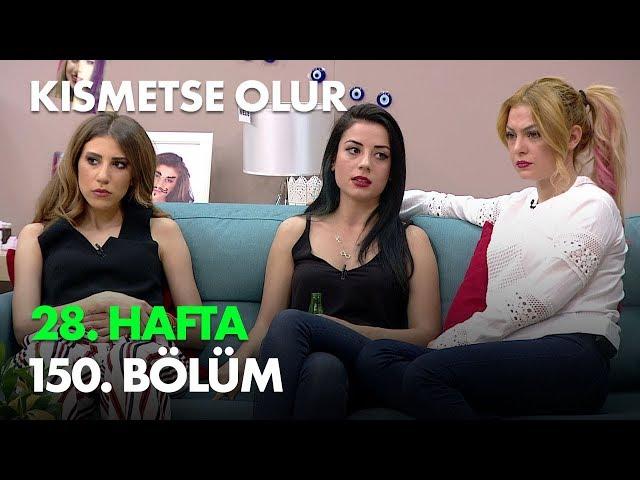 Kısmetse Olur 28. Hafta 150. Bölüm - Full Bölüm