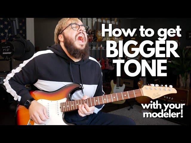 How to get BIGGER TONE in any modeler...