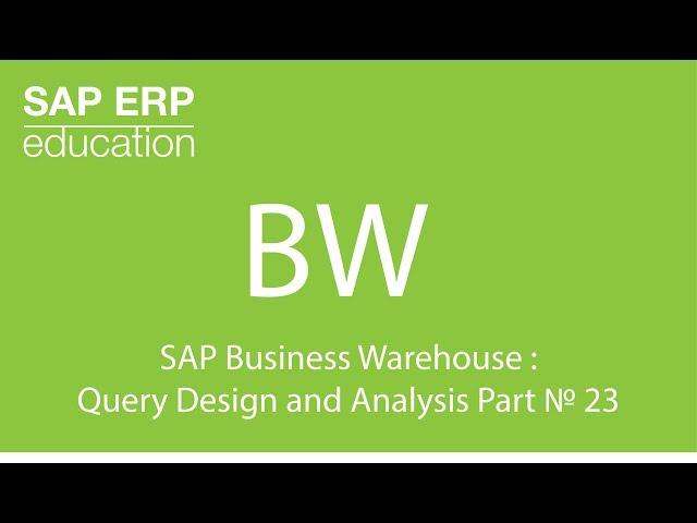 SAP Business Warehouse Query Design and Analysis part 23