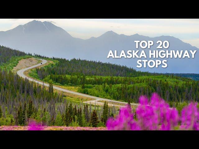 Top 20 Stops on an Alaska Highway Road Trip