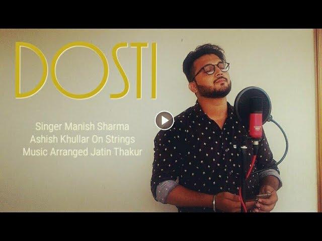 DOSTI (COVER) | MANISH SHARMA | ASHISH KHULLAR | JATIN THAKUR | LEGACY PRODUCTIONS |