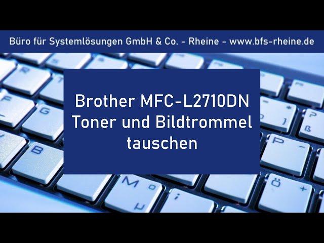 Brother MFC 2710DN - Toner / Bildtrommelwechsel