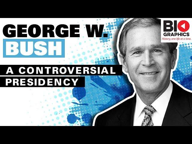 George W. Bush: A Controversial Presidency