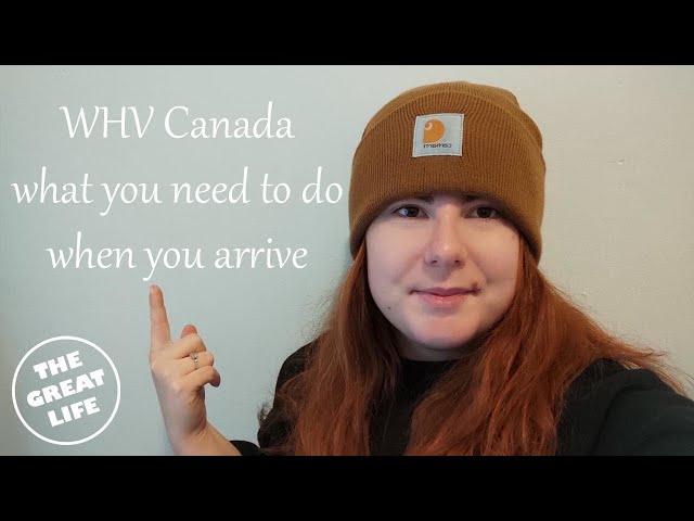 Canadian Working Holiday Visa | What to do when you arrive.