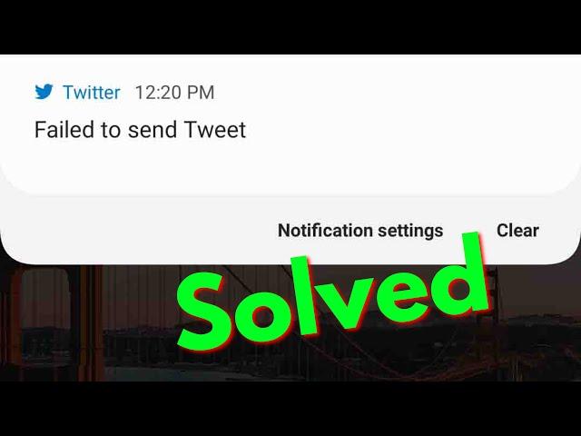 Fix Failed To Send Tweet - Twitter Video Not Uploading