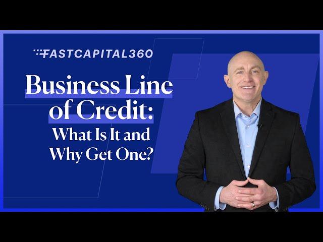 Business Line of Credit: What Is It and Why Get One? (2021) | Fast Capital 360