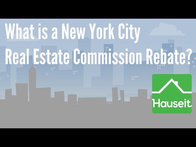 What is a New York City Real Estate Commission Rebate? Understanding Broker Rebates in NYC