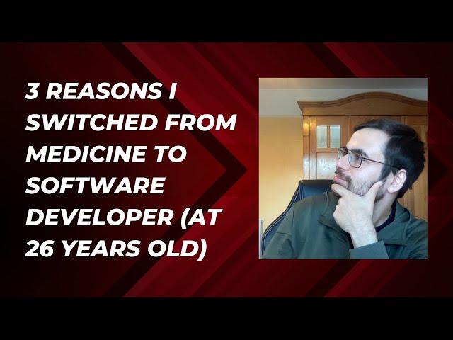 3 Reasons I Switched From Medicine To Software Developer (at 26 Years Old)