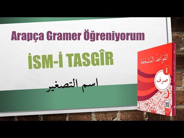 Sarf-1- İsm-i Tasgir (Küçültme İsmi) - 15. Konu / اسم التصغير