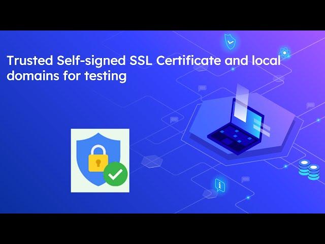 Trusted Self-signed SSL Certificate and local domains for testing