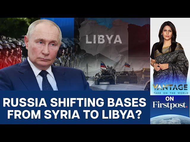 Russia Abandoning its Syrian Bases and Moving to Libya? | Vantage with Palki Sharma