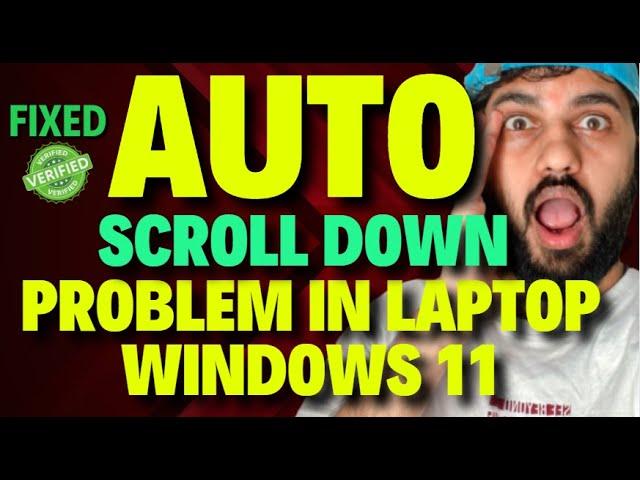 Auto Scroll Down Problem in Laptop Windows 11