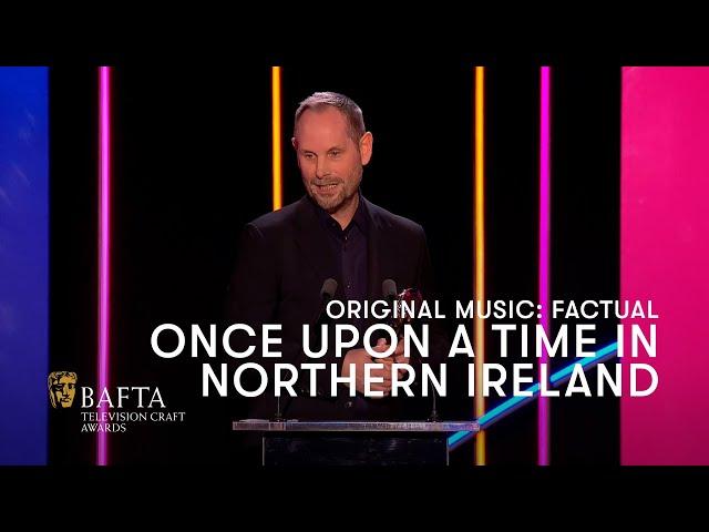 Once Upon A Time in Northern Ireland wins Original Music: Factual | BAFTA TV Craft Awards 2024