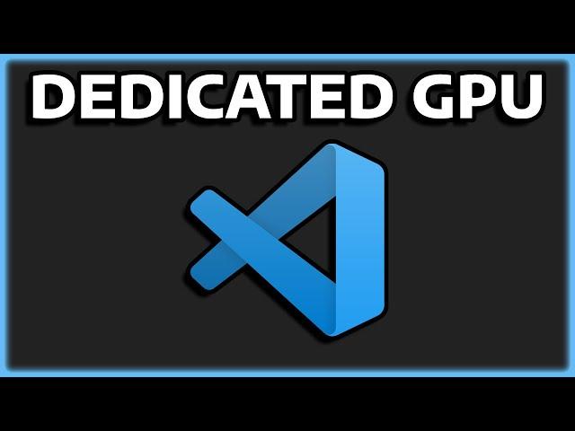 HOW TO USE DEDICATED GPU ON VISUAL STUDIO CODE