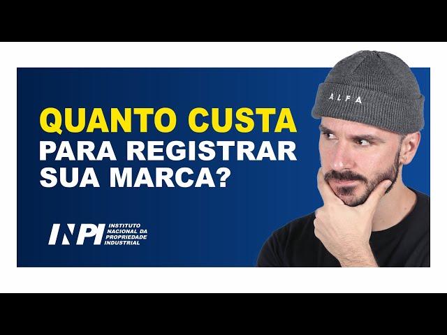 QUANTO CUSTA REGISTRAR UMA MARCA (ATUALIZADO)