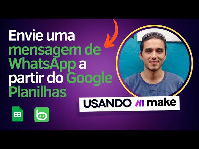 Como Enviar uma Mensagem do WhatsApp a partir do Google Planilhas via Make