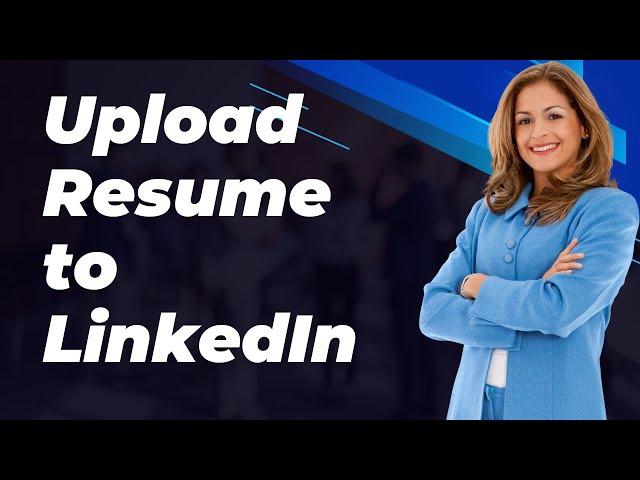 How to Upload Resume to LinkedIn | Upload your CV to LinkedIn