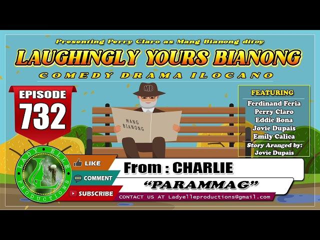 LAUGHINGLY YOURS BIANONG #732 - PARAMMAG | CHARLIE | LADY ELLE PRODUCTIONS | ILOCANO DRAMA