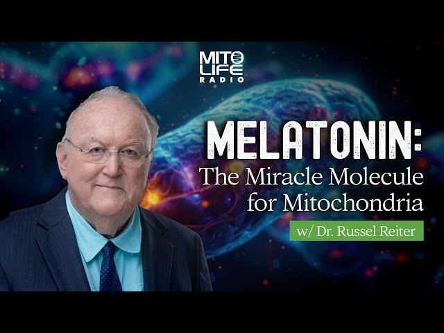 Melatonin the Miracle Molecule for Mitochondria with Dr. Russel Reiter | Mitolife Radio Ep. #273